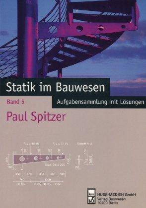 Statik im Bauwesen 5 Aufgabensammlung mit Lösungen