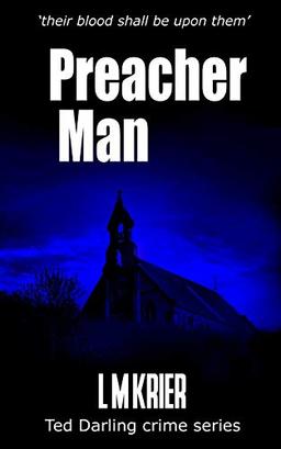 Preacher Man: their blood shall be upon them (Ted Darling Crime Series, Band 9)