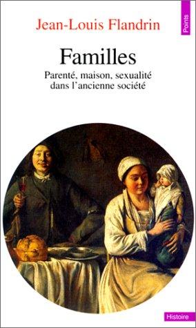 Familles : parenté, maison, sexualité dans l'ancienne société