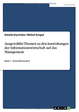 Ausgewählte Themen zu den Auswirkungen der Informationswirtschaft auf das Management: Band 1 - Immobiliensektor