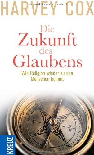 Die Zukunft des Glaubens: Wie Religion wieder zu den Menschen kommt