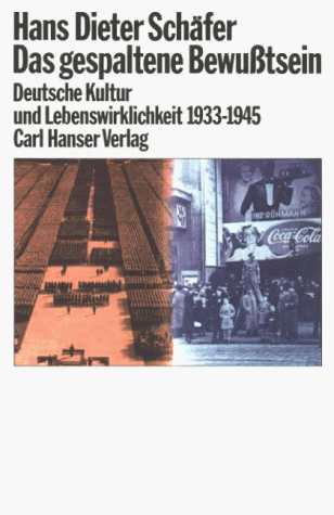 Das gespaltene Bewußtsein: Über deutsche Kultur und Lebenswirklichkeit 1933-1945