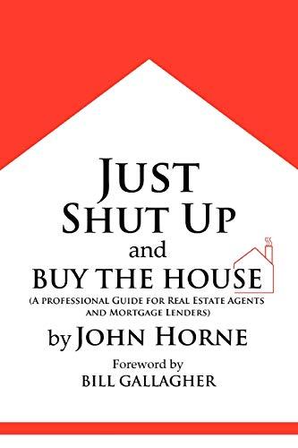 Just Shut Up and Buy The House