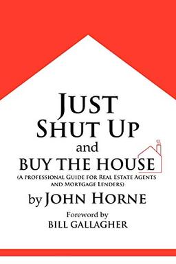 Just Shut Up and Buy The House