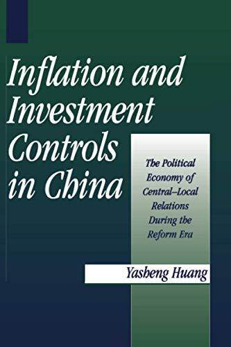 Inflation and Investment Controls in China: The Political Economy of Central-Local Relations During the Reform Era