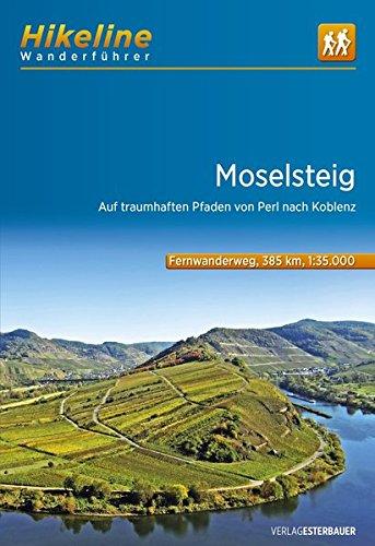 Wanderführer Moselsteig: Auf traumhaften Pfaden von Perl nach Koblenz, 385 km (Hikeline /Wanderführer)