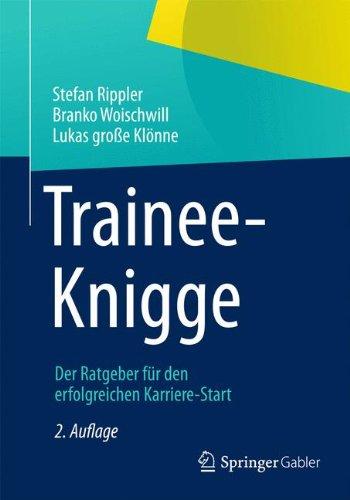 Trainee-Knigge: Der Ratgeber für den Erfolgreichen Karriere-Start (German Edition)