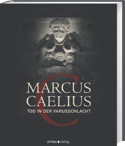 Marcus Caelius: Tod in der Varusschlacht