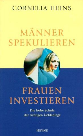 Männer spekulieren, Frauen investieren