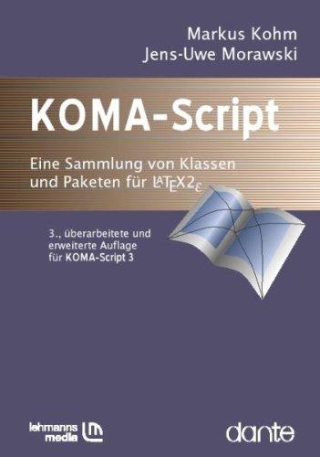 KOMA-Script - Die Anleitung: Eine Sammlung von Klassen und Paketen für LaTeX 2e