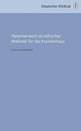 Patientenwohl als ethischer Maßstab für das Krankenhaus (Stellungnahme)