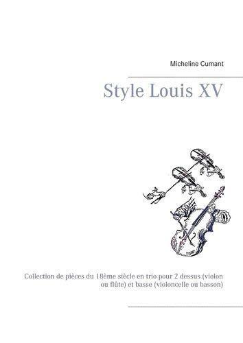 Style Louis XV : Collection de pièces du 18ème siècle en trio pour 2 dessus (violon ou flûte) et basse (violoncelle ou basson)