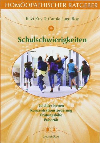 Homöopathische Ratgeber: Homöopathischer Ratgeber, Bd.19, Schulschwierigkeiten: Konzentrationsstörungen - Angst und Unlust vor der Schule - Probleme in der Pubertät: Nr 19