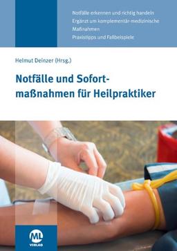 Notfälle und Sofortmaßnahmen für Heilpraktiker: 2. Auflage 2014