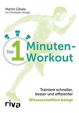 Das 1-Minuten-Workout: Trainiere schneller, besser und effizienter – wissenschaftlich belegt