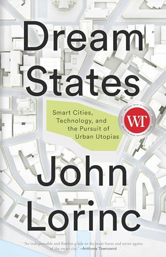 Dream States: Smart Cities, Technology, and the Pursuit of Urban Utopias