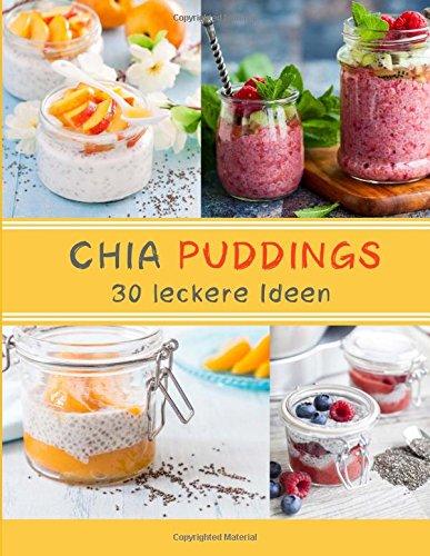 CHIA Puddings (Farbversion): 30 leckere Puddings