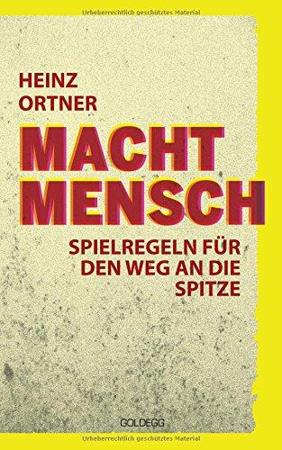 Machtmensch: Spielregeln für den Weg an die Spitze