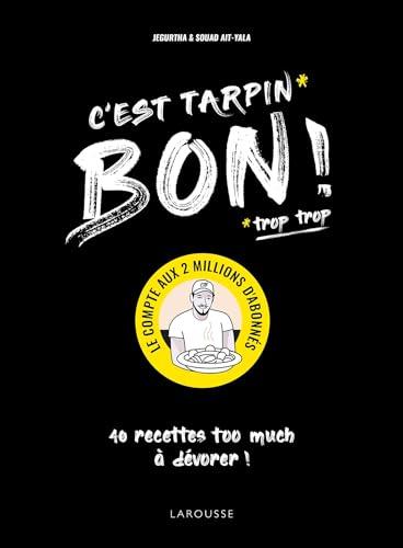 C'est tarpin (trop trop) bon ! : 40 recettes too much à dévorer !