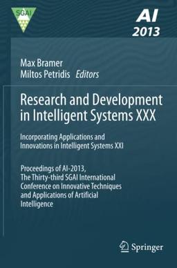 Research and Development in Intelligent Systems XXX: Incorporating Applications and Innovations in Intelligent Systems XXI Proceedings of AI-2013, The ... and Applications of Artificial Intelligence