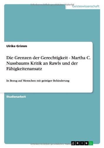 Die Grenzen der Gerechtigkeit - Martha C. Nussbaums Kritik an Rawls und der Fähigkeitenansatz: In Bezug auf Menschen mit geistiger Behinderung