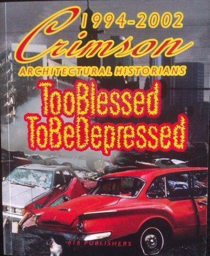 Too Blessed to be Depressed - Crimson Architectural Historians 1994-2001