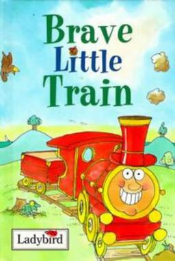 Brave Little Train (Little Vehicle Stories Series)