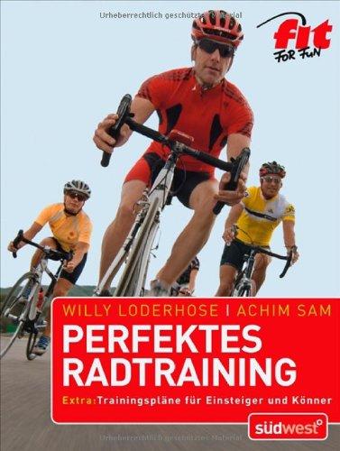 Perfektes Radtraining: Extra: Trainingspläne für Einsteiger und Könner -