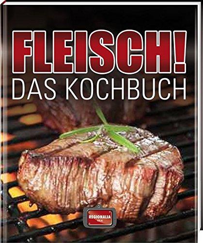 Fleisch!: Das Kochbuch