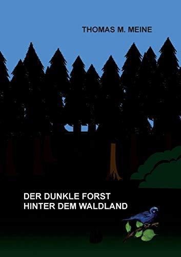 Der dunkle Forst hinter dem Waldland