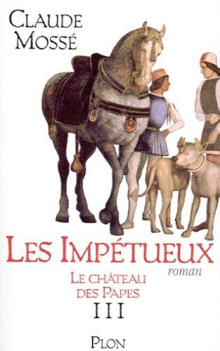 Le château des papes. Vol. 3. Les impétueux