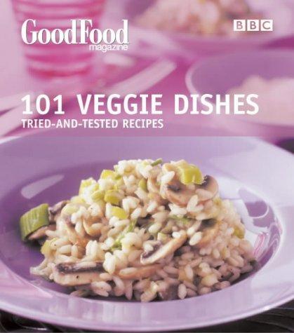 Good Food: 101 Veggie Dishes: Tried-and-tested Recipes (BBC Good Food)