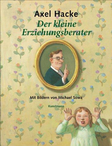 Der kleine Erziehungsberater: Mit Bildern von Michael Sowa