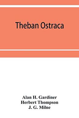 Theban ostraca; ed. from the originals, now mainly in the Royal Ontario museum of archaeology, Toronto, and the Bodleian library, Oxford