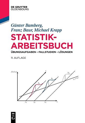 Statistik-Arbeitsbuch: Übungsaufgaben – Fallstudien – Lösungen (De Gruyter Studium)