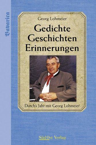 Gedichte - Geschichten - Erinnerungen. Durch's Jahr mit Georg Lohmeier