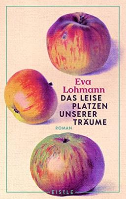 Das leise Platzen unserer Träume: Roman | Der neue Roman der Bestsellerautorin über Liebe, Mutterschaft und das Neuerfinden von Lebensträumen