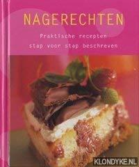 Nagerechten. Praktische recepten. Stap voor stap beschreven