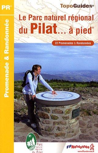 Le Parc naturel régional du Pilat... à pied : 22 promenades & randonnées