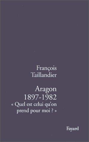 Aragon, 1897-1982 : quel est celui qu'on prend pour moi ?