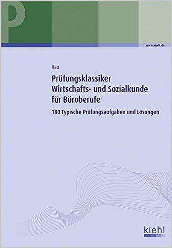 Prüfungsklassiker Wirtschafts- und Sozialkunde für Büroberufe: 180 Typische Prüfungsaufgaben und Lösungen.