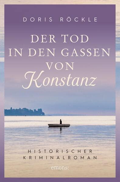 Der Tod in den Gassen von Konstanz: Historischer Kriminalroman