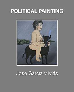 Political Painting - José García y Más: Oil on Canvas (1981-2009)