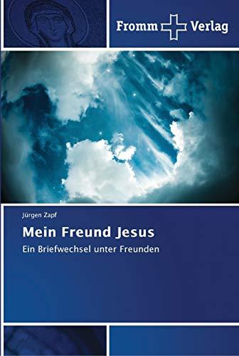 Mein Freund Jesus: Ein Briefwechsel unter Freunden