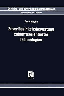 Zuverlässigkeitsbewertung Zukunftsorientierter Technologien (Qualitäts- und Zuverlässigkeitsmanagement) (German Edition)