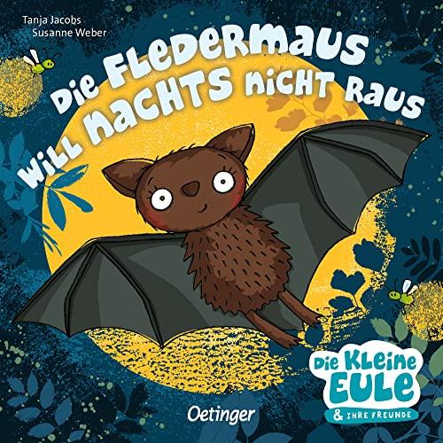 Die Fledermaus will nachts nicht raus (Die kleine Eule und ihre Freunde)