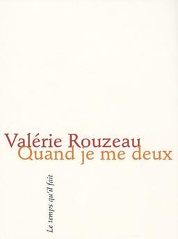 Quand je me deux : quelques poèmes tout relativement longs (id est + qu'un sonnet) dont un en anglais, deux suites et une traduction d'après Emily Dickinson