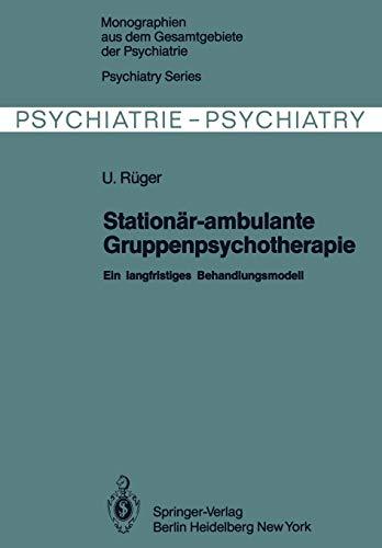 Stationär-ambulante Gruppenpsychotherapie: Ein langfristiges Behandlungsmodell (Monographien aus dem Gesamtgebiete der Psychiatrie, 27, Band 27)