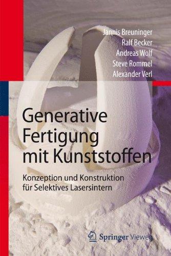 Generative Fertigung mit Kunststoffen: Konzeption und Konstruktion für Selektives Lasersintern