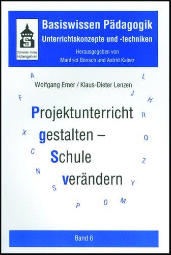 Basiswissen Pädagogik 6. Unterrichtskonzepte und -techniken. Projektunterricht gestalten - Schule verändern